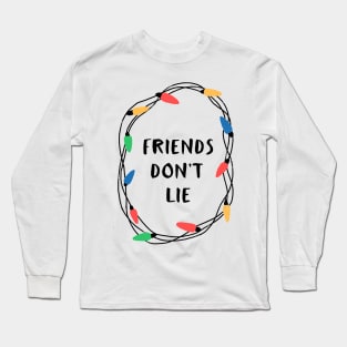 Friends don't lie Long Sleeve T-Shirt